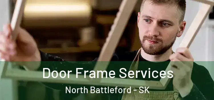  Door Frame Services North Battleford - SK