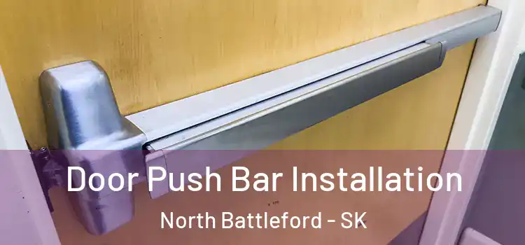 Door Push Bar Installation North Battleford - SK