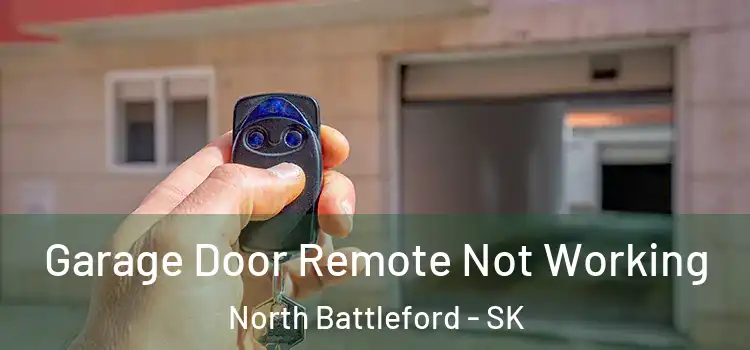  Garage Door Remote Not Working North Battleford - SK