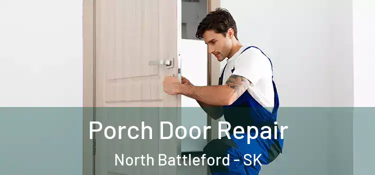  Porch Door Repair North Battleford - SK