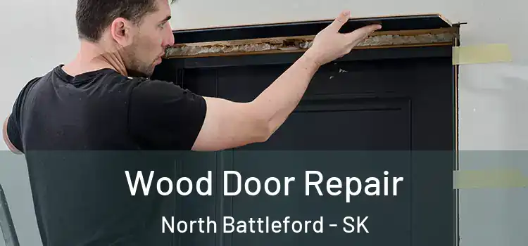 Wood Door Repair North Battleford - SK